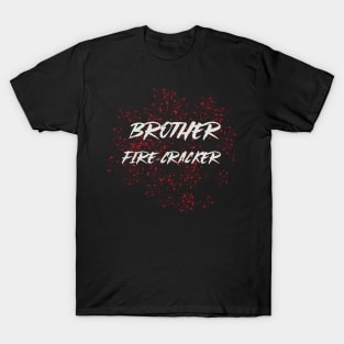 BROTHER FIRECRACKER T-Shirt